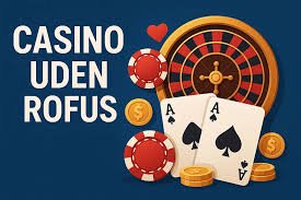 Casino Uden ROFUS Spil Uden Begrænsninger 1302519052 Casino Uden ROFUS Spil Uden Begrænsninger 1302519052